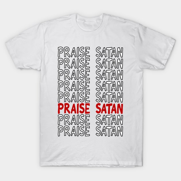 Praise Satan T-Shirt by aliciahasthephonebox